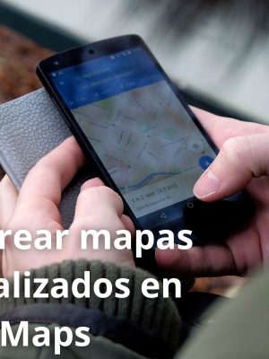 Cómo crear mapas personalizados en Google Maps