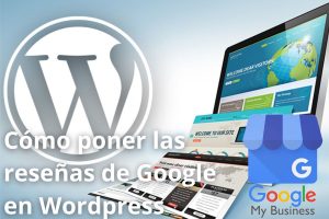 Cómo poner las reseñas de google en wordpress